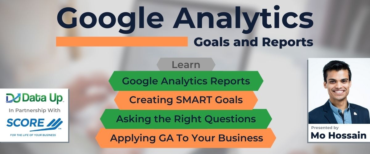 Google Analytics 102 Workshop 2 Google Analytics 102 Workshop: Goals and Reports (organized by SCORE)