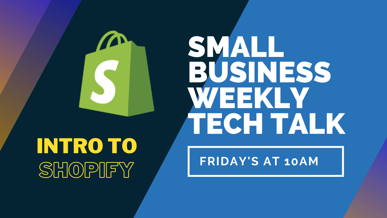 Intro to Shopify - Small Business Tech Talks 2 Intro to Shopify - Small Business Tech Talks