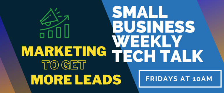 Marketing To Get More Leads - Small Business Tech Talks 6 Marketing To Get More Leads – Small Business Tech Talks