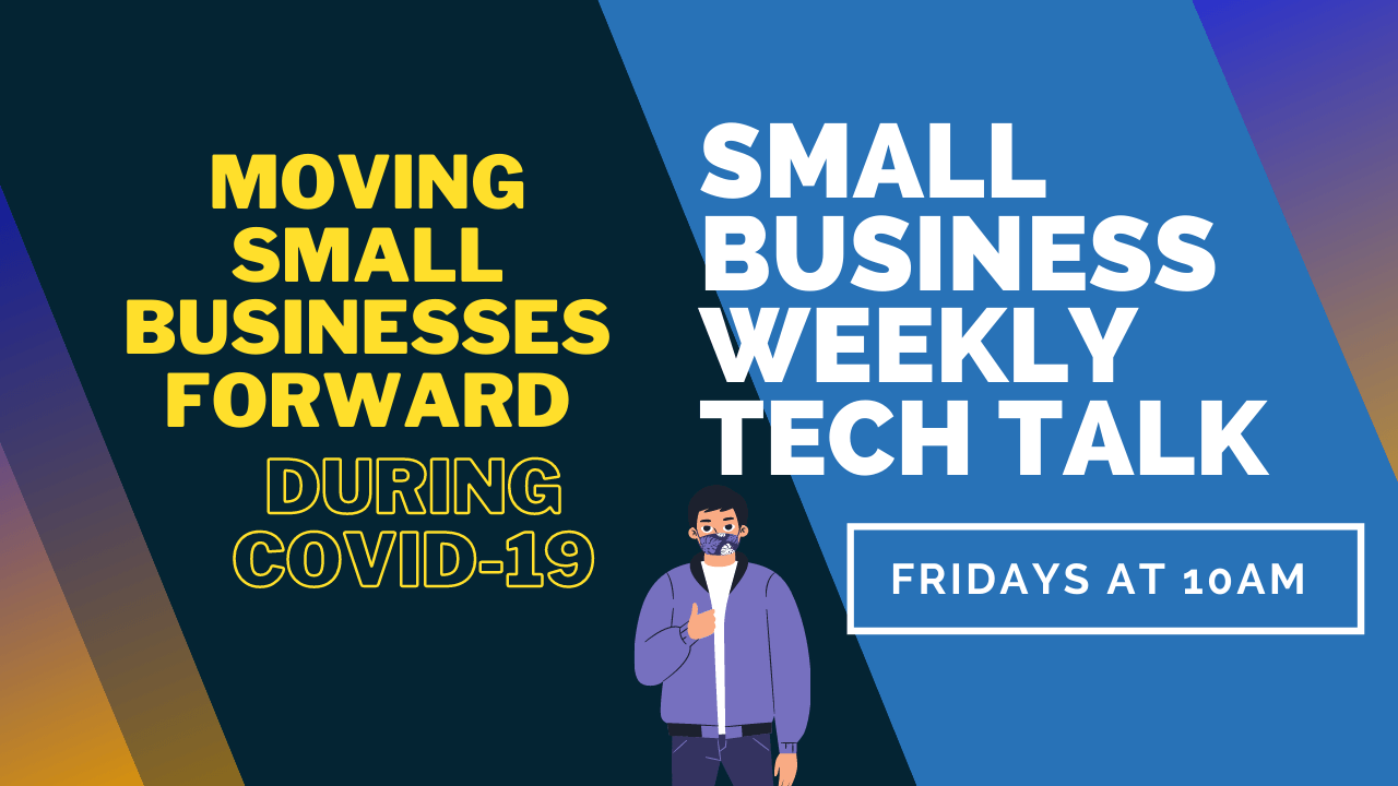 Moving Small Businesses Forward During Covid-19 - Small Business Tech Talks 2 Moving Small Businesses Forward Video Small Business Tech Talks - Moving Small Businesses Forward During Covid-19 - Small Business Tech Talks
