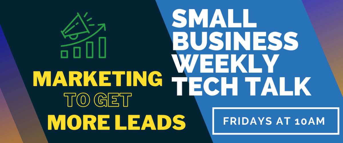 Marketing To Get More Leads – Header – Small Business Tech Talks Marketing To Get More Leads - Header - Small Business Tech Talks