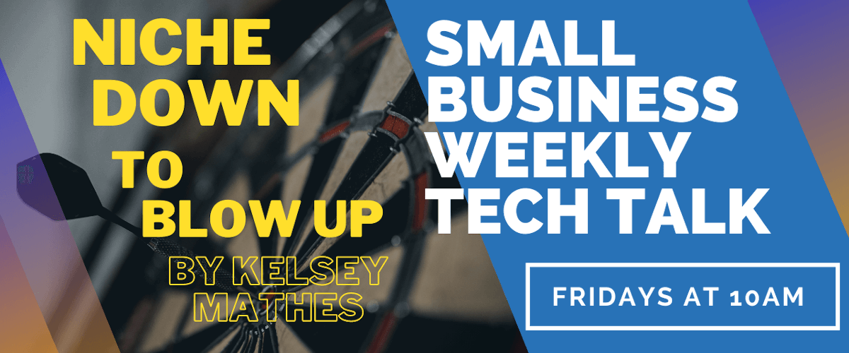 Niche Down To Blow Up – header – Small Business Tech Talks Niche Down To Blow Up - header - Small Business Tech Talks
