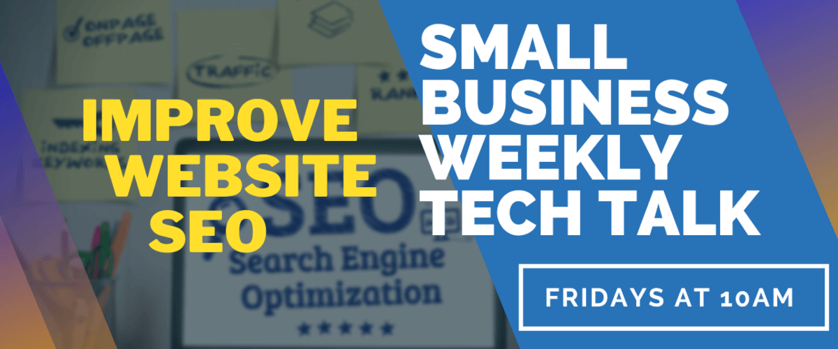 Small Business Tech Talks 6 Improving Website SEO – Small Business Tech Talks