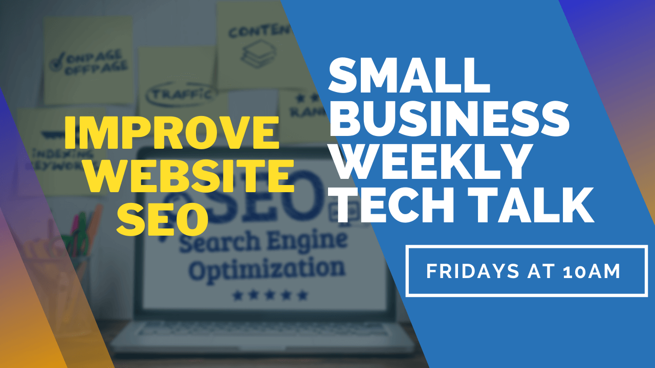 Improving Website SEO – Small Business Tech Talks 2 Improving Website SEO Video – Small Business Tech Talks