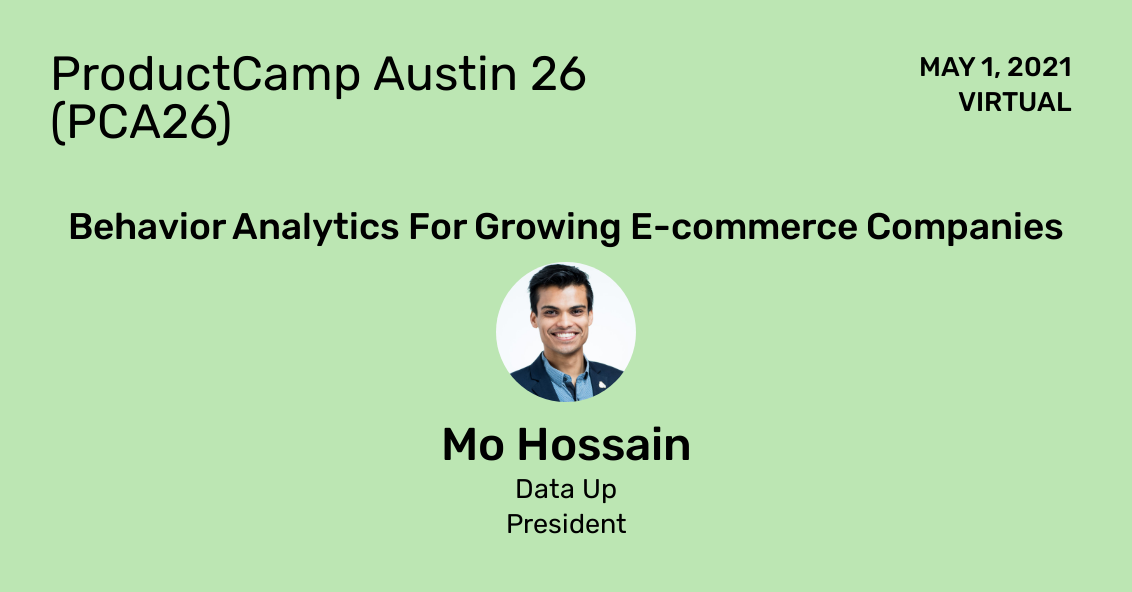 Data Up Presentation at ProductCamp Austin 2021 1 Mo Hossain speaks on Behavior Analytics at Product Camp Conference